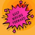 Word writing text Keep Moving Forward. Business concept for improvement Career encouraging Go ahead be better.