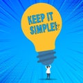 Word writing text Keep It Simple. Business concept for Simplify Things Easy Understandable Clear Concise Ideas.