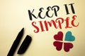 Word writing text Keep It Simple. Business concept for Simplify Things Easy Understandable Clear Concise Ideas written by Marker o