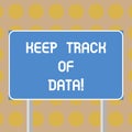 Word writing text Keep Track Of Data. Business concept for Be aware of digital information control technology Blank Royalty Free Stock Photo