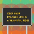 Word writing text Keep Your Balance Life Is A Beautiful Ride. Business concept for Combination of work and leisure Blank Royalty Free Stock Photo