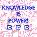 Word writing text Knowledge Is Power. Business concept for knowing is more powerful than physical strength Collection of