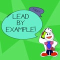 Word writing text Lead By Example. Business concept for you become demonstrating others want to follow for your actions