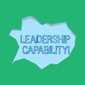 Word writing text Leadership Capability. Business concept for ability to influence to lead others successfully Blank