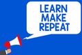 Word writing text Learn Make Repeat. Business concept for Once you do it will be easy fast learner fix mistakes Multiple lines blu