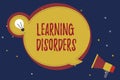 Word writing text Learning Disorders. Business concept for inadequate development of specific academic skills