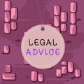 Word writing text Legal Advice. Business concept for giving of a formal opinion regarding the procedure of the law Badge circle