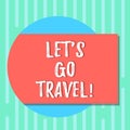 Word writing text Let S Is Go Travel. Business concept for Plan a trip visit new places countries cities adventure Blank Royalty Free Stock Photo