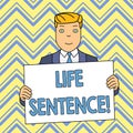 Word writing text Life Sentence. Business concept for the punishment of being put in prison for a very long time Smiling