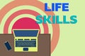 Word writing text Life Skills. Business concept for skill that is necessary for full participation in everyday life Upper view