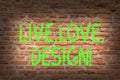 Word writing text Live Love Design. Business concept for Exist Tenderness Create Passion Desire Brick Wall art like