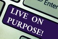 Word writing text Live On Purpose. Business concept for Have a goal mission motivation to keep going inspiration