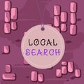 Word writing text Local Search. Business concept for searches of a structured database of local business listings Badge circle