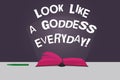 Word writing text Look Like A Goddess Everyday. Business concept for Be attractive beautiful glamorous all the time