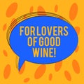 Word writing text For Lovers Of Good Wine. Business concept for Offering a taste of great alcohol drinks winery Blank