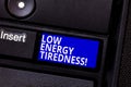 Word writing text Low Energy Tiredness. Business concept for subjective feeling of tiredness that has gradual onset