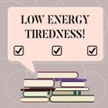 Word writing text Low Energy Tiredness. Business concept for subjective feeling of tiredness that has gradual onset