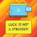 Word writing text Luck Is Not A Strategy. Business concept for It is not being Lucky when planned intentionally Tablet