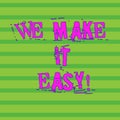 Word writing text We Make It Easy. Business concept for to get along with something over time resolve problem Horizontal Royalty Free Stock Photo