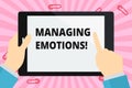 Word writing text Managing Emotions. Business concept for ability be open to feelings and modulate them in oneself Hand