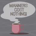 Word writing text Manners Cost Nothing. Business concept for No fee on expressing gratitude or politeness to others Mug Royalty Free Stock Photo