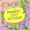 Word writing text Manners Cost Nothing. Business concept for No fee on expressing gratitude or politeness to others Tree