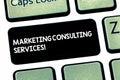 Word writing text Marketing Consulting Services. Business concept for create and implement marketing strategies Keyboard