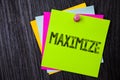 Word writing text Maximize. Business concept for Increase to the greatest possible amount or degree Make larger Multiple sticky ca