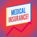 Word writing text Medical Insurance. Business concept for reimburse the insured for expenses incurred from illness.