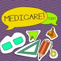 Word writing text Medicare. Business concept for Federal health insurance for showing above 65 or with disabilities Two