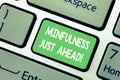 Word writing text Mindfulness Just Ahead. Business concept for training your mind to concentrate on the present Keyboard