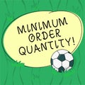 Word writing text Minimum Order Quantity. Business concept for lowest quantity of a product a supplier can sell Soccer