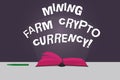Word writing text Mining Farm Crypto Currency. Business concept for Block chain trading digital money business Color
