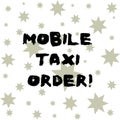 Word writing text Mobile Taxi Order. Business concept for type of vehicle for hire with driver used by passengers