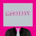 Word writing text Mobility. Business concept for ability to move or be moved freely easily adaptability flexibility