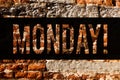 Word writing text Monday. Business concept for First day of the week Back to work Weekend is over Wakeup Early Brick Wall art like