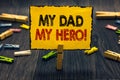 Word writing text My Dad My Hero. Business concept for Admiration for your father love feelings emotions compliment