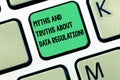 Word writing text Myths And Truths About Data Regulation. Business concept for Media information protection sayings Keyboard key