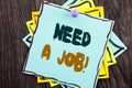 Word, writing, text Need A Job. Business concept for Unemployment Jobless Worker Search For Career written on Blue Sticky Note Pa