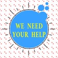 Word writing text We Need Your Help. Business concept for Service Assistance Support Avail Benefit Aid Grant Royalty Free Stock Photo