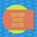 Word writing text Never Look Back. Business concept for Do not have regrets for your actions be optimistic Blank