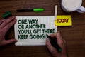 Word writing text One Way Or Another You'Ll Get There Keep Going. Business concept for Keep trying to succeed Man holding marker Royalty Free Stock Photo