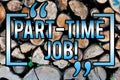 Word writing text Part Time Job. Business concept for Working a few hours per day Temporary Work Limited Shifts Wooden background