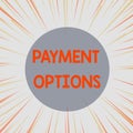 Word writing text Payment Options. Business concept for The way of chosen to compensate the seller of a service Sunburst