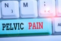 Word writing text Pelvic Pain. Business concept for Pain perceived in the area of the lower part of the abdomen.