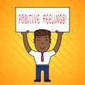 Word writing text Positive Feelings. Business concept for any feeling where there is a lack of negativity or sadness.