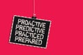 Word writing text Proactive Predictive Practiced Prepared. Business concept for Preparation Strategies Management Hanging blackboa