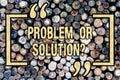 Word writing text Problem Or Solutionquestion. Business concept for Think Solve Analysis Solving Conclusion Wooden