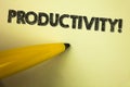 Word writing text Productivity Motivational Call. Business concept for Effective work Great perfomance Success focus written on pl