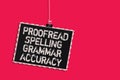 Word writing text Proofread Spelling Grammar Accuracy. Business concept for Grammatically correct Avoid mistakes Hanging blackboar